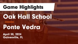 Oak Hall School vs Ponte Vedra  Game Highlights - April 30, 2024