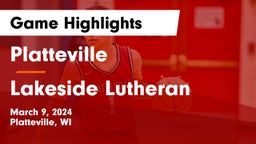 Platteville  vs Lakeside Lutheran  Game Highlights - March 9, 2024