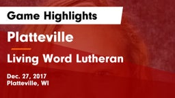 Platteville  vs Living Word Lutheran  Game Highlights - Dec. 27, 2017