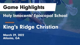 Holy Innocents' Episcopal School vs King's Ridge Christian  Game Highlights - March 29, 2022