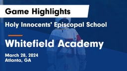 Holy Innocents' Episcopal School vs Whitefield Academy Game Highlights - March 28, 2024