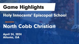 Holy Innocents' Episcopal School vs North Cobb Christian  Game Highlights - April 24, 2024