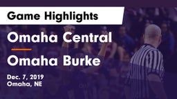 Omaha Central  vs Omaha Burke  Game Highlights - Dec. 7, 2019