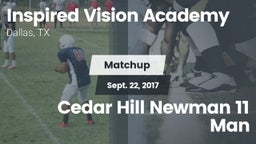 Matchup: INSPIRED VISION ACAD vs. Cedar Hill Newman 11 Man 2017
