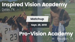 Matchup: INSPIRED VISION ACAD vs. Pro-Vision Academy  2018