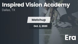 Matchup: INSPIRED VISION ACAD vs. Era  2020