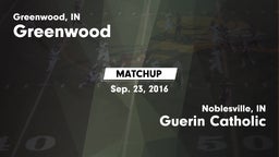 Matchup: Greenwood High vs. Guerin Catholic  2016