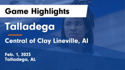 Talladega  vs Central of Clay  Lineville, Al Game Highlights - Feb. 1, 2023