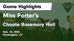 Miss Porter's  vs Choate Rosemary Hall  Game Highlights - Feb. 10, 2023