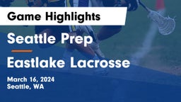 Seattle Prep vs Eastlake Lacrosse Game Highlights - March 16, 2024