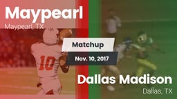 Matchup: Maypearl  vs. Dallas Madison  2017