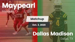 Matchup: Maypearl  vs. Dallas Madison  2020