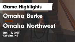 Omaha Burke  vs Omaha Northwest  Game Highlights - Jan. 14, 2023