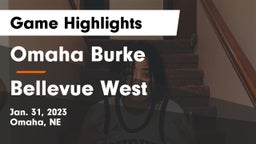 Omaha Burke  vs Bellevue West  Game Highlights - Jan. 31, 2023