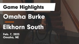Omaha Burke  vs Elkhorn South  Game Highlights - Feb. 7, 2023