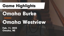 Omaha Burke  vs Omaha Westview  Game Highlights - Feb. 11, 2023