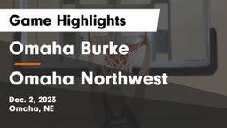Omaha Burke  vs Omaha Northwest  Game Highlights - Dec. 2, 2023