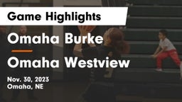 Omaha Burke  vs Omaha Westview  Game Highlights - Nov. 30, 2023