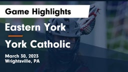 Eastern York  vs York Catholic  Game Highlights - March 30, 2023