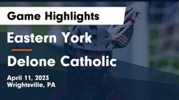 Eastern York  vs Delone Catholic  Game Highlights - April 11, 2023