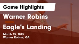 Warner Robins   vs Eagle's Landing Game Highlights - March 15, 2023