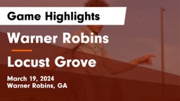 Warner Robins   vs Locust Grove Game Highlights - March 19, 2024