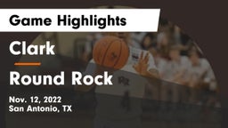 Clark  vs Round Rock  Game Highlights - Nov. 12, 2022