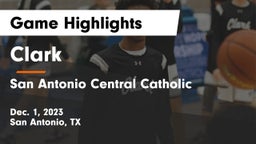 Clark  vs San Antonio Central Catholic  Game Highlights - Dec. 1, 2023