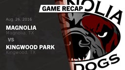 Recap: Magnolia  vs. Kingwood Park  2016