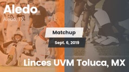 Matchup: Aledo  vs. Linces UVM Toluca, MX 2019