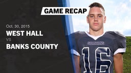 Recap: West Hall  vs. Banks County  2015