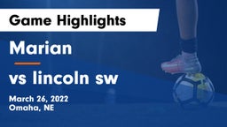 Marian  vs vs lincoln sw Game Highlights - March 26, 2022