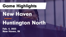 New Haven  vs Huntington North  Game Highlights - Feb. 4, 2023