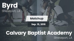 Matchup: Byrd  vs. Calvary Baptist Academy  2016