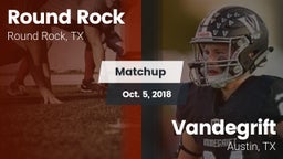 Matchup: Round Rock High vs. Vandegrift  2018