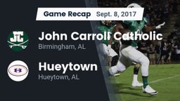 Recap: John Carroll Catholic  vs. Hueytown  2017
