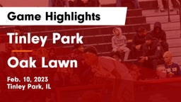 Tinley Park  vs Oak Lawn  Game Highlights - Feb. 10, 2023