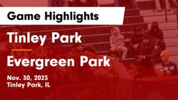 Tinley Park  vs Evergreen Park  Game Highlights - Nov. 30, 2023