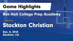 Ben Holt College Prep Academy  vs Stockton Christian  Game Highlights - Dec. 8, 2018