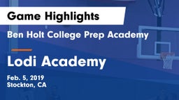 Ben Holt College Prep Academy  vs Lodi Academy Game Highlights - Feb. 5, 2019