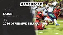 Recap: Eaton  vs. 2016 Offensive Self Cut Ups 2017