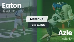 Matchup: Eaton  vs. Azle  2017