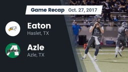 Recap: Eaton  vs. Azle  2017