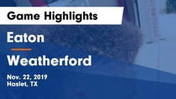 Eaton  vs Weatherford  Game Highlights - Nov. 22, 2019