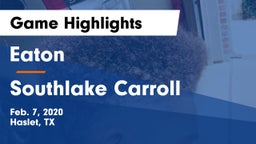 Eaton  vs Southlake Carroll  Game Highlights - Feb. 7, 2020