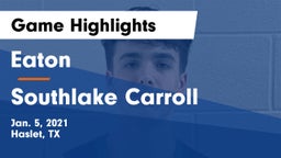 Eaton  vs Southlake Carroll  Game Highlights - Jan. 5, 2021
