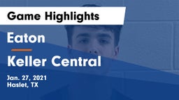Eaton  vs Keller Central  Game Highlights - Jan. 27, 2021