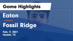 Eaton  vs Fossil Ridge  Game Highlights - Feb. 9, 2021