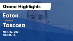 Eaton  vs Tascosa  Game Highlights - Nov. 22, 2021