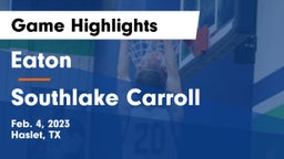 Eaton  vs Southlake Carroll  Game Highlights - Feb. 4, 2023
